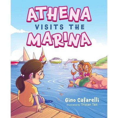 Athena Visits the Marina - by  Gino Cafarelli (Hardcover)