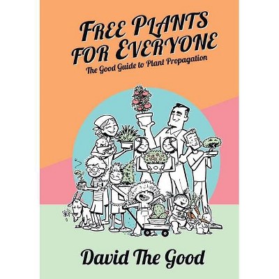 Free Plants for Everyone - by  David The Good (Paperback)