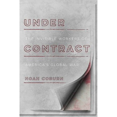 Under Contract - by  Noah Coburn (Hardcover)