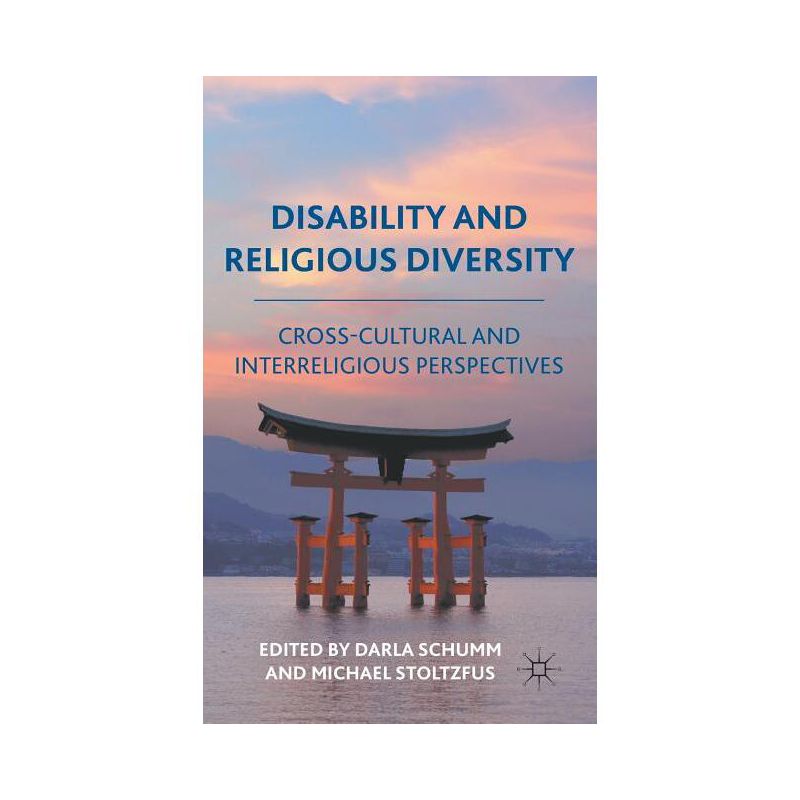 Disability and Religious Diversity - by  D Schumm & M Stoltzfus (Hardcover), 1 of 2