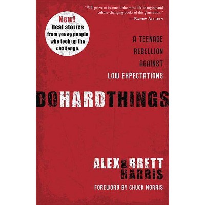 Do Hard Things - by  Alex Harris & Brett Harris (Paperback)