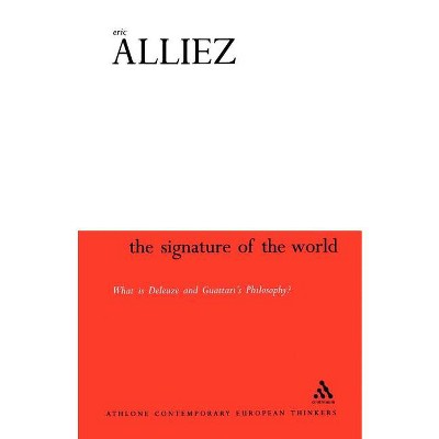 The Signature of the World - (Athlone Contemporary European Thinkers) by  Eric Alliez (Paperback)