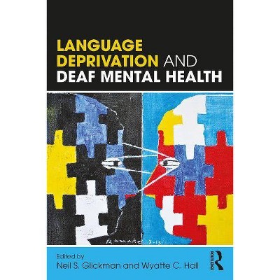 Language Deprivation and Deaf Mental Health - by  Neil S Glickman & Wyatte C Hall (Paperback)