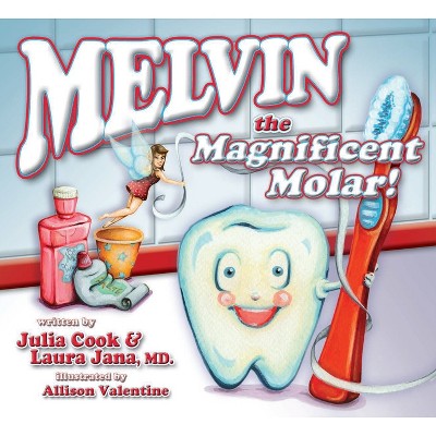 Melvin the Magnificent Molar - by  Julia Cook & Laura A Jana (Paperback)
