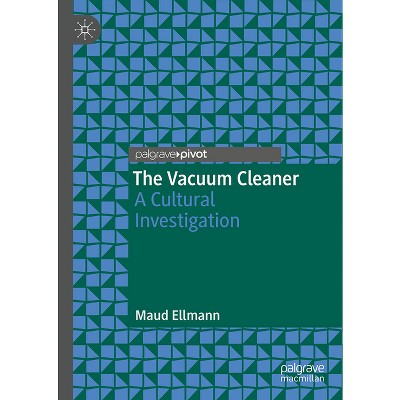 The Vacuum Cleaner - (Material Modernisms) by  Maud Ellmann (Paperback)