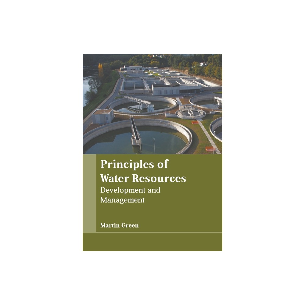 Principles of Water Resources: Development and Management - by Martin Green (Hardcover)