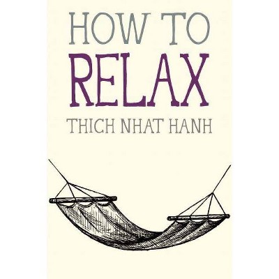 How to Relax - (Mindfulness Essentials) by  Thich Nhat Hanh (Paperback)