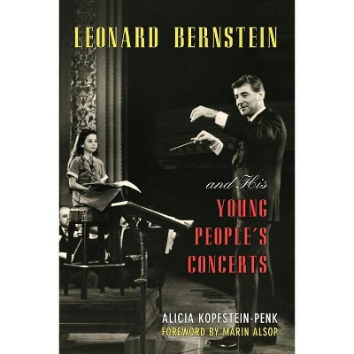 Leonard Bernstein and His Young People's Concerts - by  Alicia Kopfstein-Penk (Hardcover)