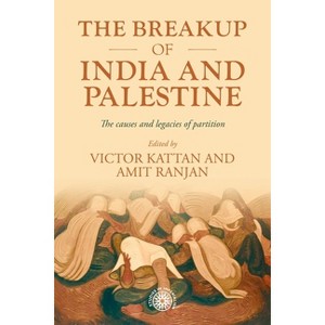 The Breakup of India and Palestine - (Studies in Imperialism) by  Victor Kattan & Amit Ranjan (Paperback) - 1 of 1