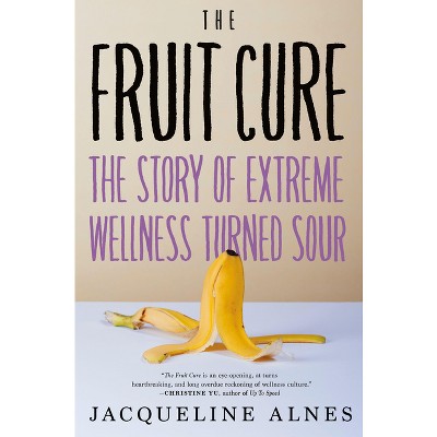 The Fruit Cure - by  Jacqueline Alnes (Hardcover)