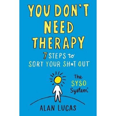 You Don't Need Therapy - by  Alan Lucas (Paperback)