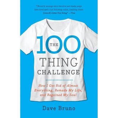 The 100 Thing Challenge - by  Dave Bruno (Paperback)