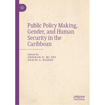 Public Policy Making, Gender, and Human Security in the Caribbean - by  Deborah N MC Fee & Tracie A Rogers (Hardcover)