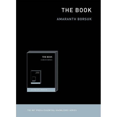  The Book - (MIT Press Essential Knowledge) by  Amaranth Borsuk (Paperback) 