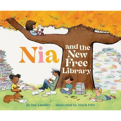 Nia and the New Free Library - by  Ian Lendler (Hardcover)