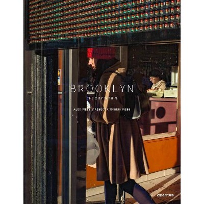 Alex Webb and Rebecca Norris Webb: Brooklyn, the City Within - (Hardcover)