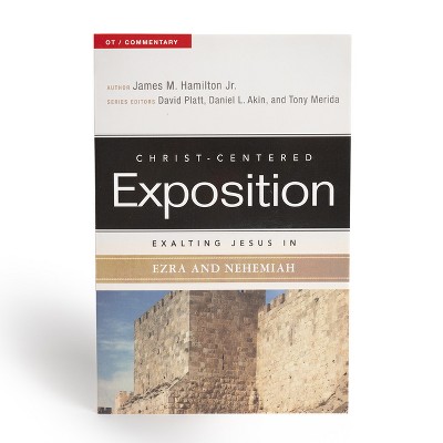Exalting Jesus in Ezra and Nehemiah - (Christ-Centered Exposition Commentary) by  James M Hamilton Jr (Paperback)
