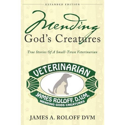 Mending God's Creatures - by  James a Roloff (Paperback)