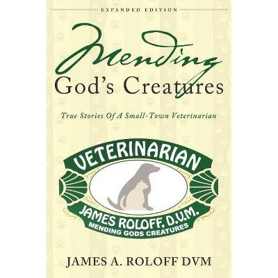 Mending God's Creatures - by  James a Roloff (Paperback)