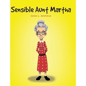 Sensible Aunt Martha - by  Susan L Hustwick (Hardcover) - 1 of 1