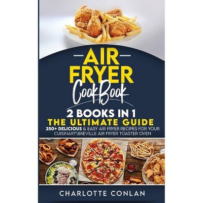 Air Fryer CООkbОok 2 Books in 1 - by  Charlotte Conlan (Paperback)