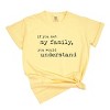 Simply Sage Market If You Met My Family You Would Understand Garment Dyed Tee - 2 of 4