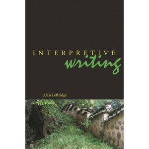 Interpretive Writing - (National Association for Interpretation) by  Alan Leftridge (Paperback) - 1 of 1