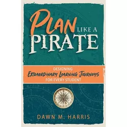 Plan Like a PIRATE - by  Dawn Harris (Paperback)