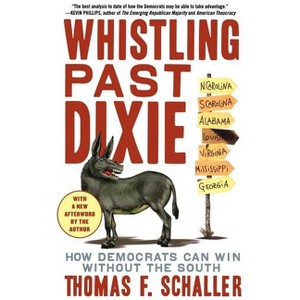 Whistling Past Dixie - by  Thomas F Schaller (Paperback) - 1 of 1