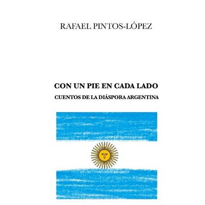 Con Un Pie En Cada Lado - by  Rafael Pintos-López (Paperback)