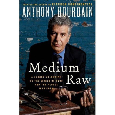 Medium Raw - by  Anthony Bourdain (Hardcover)