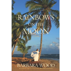 Rainbows on the Moon - by  Barbara Wood (Paperback) - 1 of 1