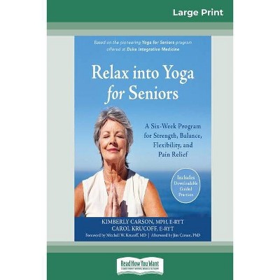 Relax into Yoga for Seniors - Large Print by  Kimberly Carson (Paperback)