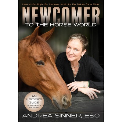 Newcomer to the Horse World - by  Andrea Sinner (Paperback)