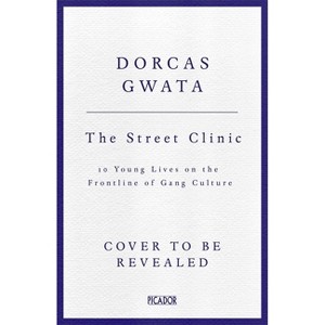 The Street Clinic - by  Dorcas Gwata (Hardcover) - 1 of 1