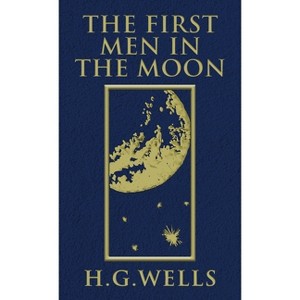 The First Men in the Moon - by  H G Wells (Hardcover) - 1 of 1