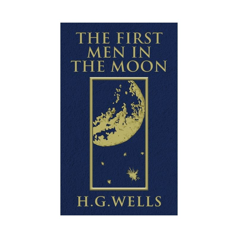 The First Men in the Moon - by  H G Wells (Hardcover), 1 of 2