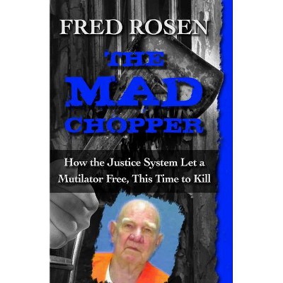 The Mad Chopper - by  Fred Rosen (Paperback)