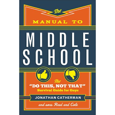 The Manual to Middle School - by  Jonathan Catherman (Paperback)
