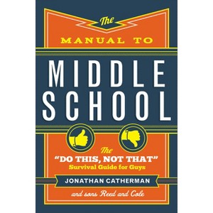 The Manual to Middle School - by  Jonathan Catherman (Paperback) - 1 of 1