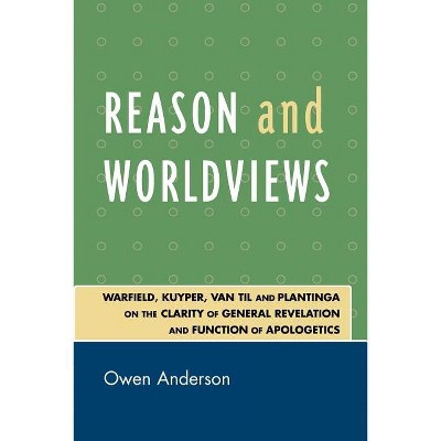 Reason and Worldviews - by  Owen Anderson (Paperback)