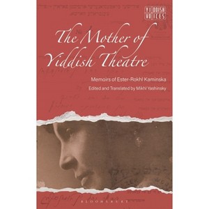 The Mother of Yiddish Theatre - (Yiddish Voices) by  Mikhl Yashinsky (Hardcover) - 1 of 1