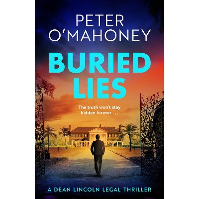 Buried Lies - (Dean Lincoln Legal Thriller) by  Peter O'Mahoney (Paperback)