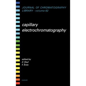Capillary Electrochromatography - (Journal of Chromatography Library) by  F Svec & Z Deyl (Hardcover) - 1 of 1
