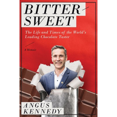Bittersweet: A Memoir - by  Angus Kennedy (Hardcover)