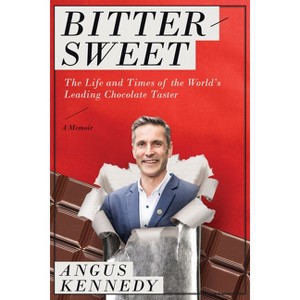 Bittersweet: A Memoir - by  Angus Kennedy (Hardcover) - 1 of 1