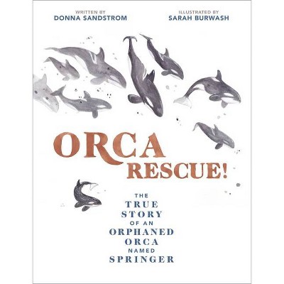 Orca Rescue! - by  Donna Sandstrom (Hardcover)