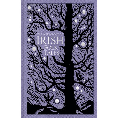 The Anthology of Irish Folk Tales - (Hardcover)