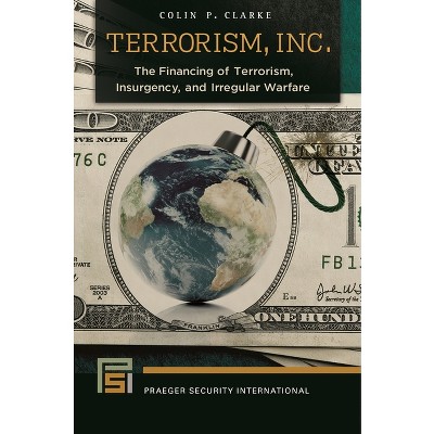 Terrorism, Inc. - (Praeger Security International) by  Colin Clarke (Hardcover)