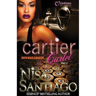 Cartier Cartel - Part 3 - by  Nisa Santiago (Paperback)